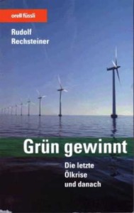 Grün gewinnt, Rudolf Rechsteiner Die letzte Ölkrise und danach orell Füssli ISBN 3-280-05054-5