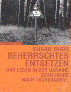 Beherrschtes Entsetzen, Das Leben in der Ukraine zehn Jahre nach Tschernobyl Rotpunktverlag 1996, ISBN: 3-85869-162-3